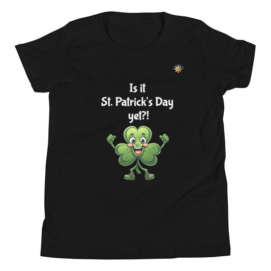 Is it St. Patrick's Day Yet? Youth Short Sleeve T-Shirt