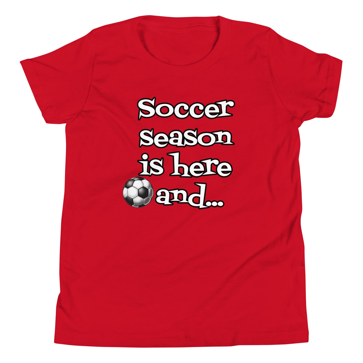 Soccer Season is Here - Youth Short Sleeve T-Shirt